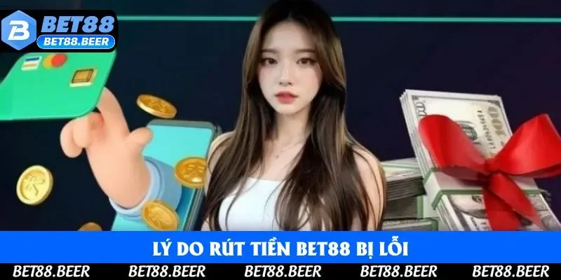 Lý do rút tiền bị lỗi Lý do rút tiền bị lỗi